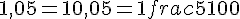 1{,}05 = 1 + 0{,}05 = 1 + frac{5}{100}
