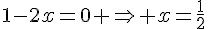 1-2x=0 \Rightarrow x=\frac{1}{2}