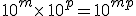 10^m\times  \,10^p=10^{m+p}