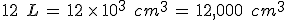 12\,\%2C\,L\,=\,12\,\times  \,10^3\,\%2C\,cm^3\,=\,12{%2C}000\,\%2C\,cm^3