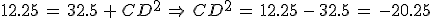 12.25\,=\,32.5\,%2B\,CD^2\,\Rightarrow\,CD^2\,=\,12.25\,-\,32.5\,=\,-20.25