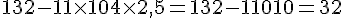 132-11\times  10+4\times  2{,}5=132-110+10=32