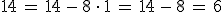 14\,=\,14\,-\,8\,\cdot\,1\,=\,14\,-\,8\,=\,6