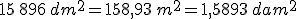 15\,896\,dm^2=158,93\,m^2=1,5893\,dam^2