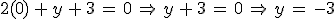 2(0)\,%2B\,y\,%2B\,3\,=\,0\,\Rightarrow\,y\,%2B\,3\,=\,0\,\Rightarrow\,y\,=\,-3