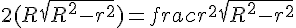 2(R + sqrt{R^2 - r^2}) = frac{r^2}{sqrt{R^2 - r^2}}