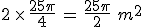 2\,\times  \,\frac{25\pi}{4}\,=\,\frac{25\pi}{2}\,\,m^2