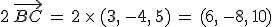 2\,\vec{BC}\,=\,2\,\times  \,(3%2C\,-4%2C\,5)\,=\,(6%2C\,-8%2C\,10)