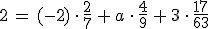 2\,=\,(-2)\,\cdot\,\frac{2}{7}\,%2B\,a\,\cdot\,\frac{4}{9}\,%2B\,3\,\cdot\,\frac{17}{63}