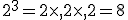 2^3=2\times  ,2\times  ,2=8