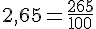 2{,}65=\frac{265}{100}