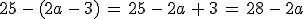 25\,-\,(2a\,-\,3)\,=\,25\,-\,2a\,%2B\,3\,=\,28\,-\,2a
