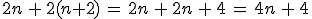 2n\,%2B\,2(n%2B2)\,=\,2n\,%2B\,2n\,%2B\,4\,=\,4n\,%2B\,4