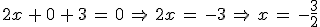 2x\,%2B\,0\,%2B\,3\,=\,0\,\Rightarrow\,2x\,=\,-3\,\Rightarrow\,x\,=\,-\frac{3}{2}
