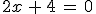 2x\,%2B\,4\,=\,0