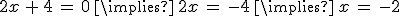2x\,%2B\,4\,=\,0\,\implies\,2x\,=\,-4\,\implies\,x\,=\,-2