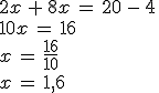 2x\,%2B\,8x\,=\,20\,-\,4\,\\%0D%0A10x\,=\,16\,\\%0D%0Ax\,=\,\frac{16}{10}\,\\%0D%0Ax\,=\,1%2C6