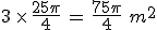 3\,\times  \,\frac{25\pi}{4}\,=\,\frac{75\pi}{4}\,\,m^2