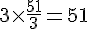 3\times  \frac{51}{3}=51