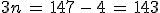 3n\,=\,147\,-\,4\,=\,143