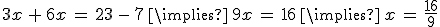 3x\,%2B\,6x\,=\,23\,-\,7\,\implies\,9x\,=\,16\,\implies\,x\,=\,\frac{16}{9}