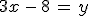 3x\,-\,8\,=\,y