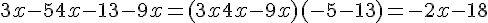 3x - 5 + 4x - 13 - 9x = (3x + 4x - 9x) + (-5 - 13) = -2x - 18
