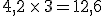 4,2\,\times  \,3=12,6
