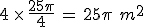 4\,\times  \,\frac{25\pi}{4}\,=\,25\pi\,\,m^2