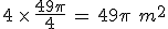 4\,\times  \,\frac{49\pi}{4}\,=\,49\pi\,\,m^2