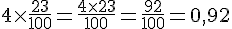 4\times  \frac{23}{100}=\frac{4\times  23}{100}=\frac{92}{100}=0{,}92