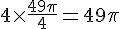 4\times  \frac{49\pi}{4}=49\pi