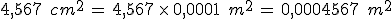 4{%2C}567\,\%2C\,cm^2\,=\,4{%2C}567\,\times  \,0{%2C}0001\,\%2C\,m^2\,=\,0{%2C}0004567\,\%2C\,m^2