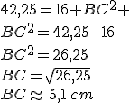 42,25=16+BC^2 \\BC^2=42,25-16\\BC^2=26,25\\BC=\sqrt{26,25}\\BC\approx\,5,1\,cm