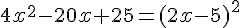 4x^2-20x+25=(2x-5)^2