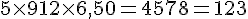 5\times  9+12\times  6{,}50=45+78=123