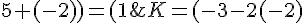 K=(-3-2(-2);4+(-2);5+(-2))=(1;2;3)