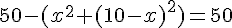 50-(x^2+(10-x)^2)=50