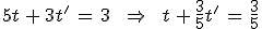 5t\,%2B\,3t'\,=\,3\,\quad\,\Rightarrow\,\quad\,t\,%2B\,\frac{3}{5}t'\,=\,\frac{3}{5}