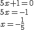 5x+1=0\\5x=-1\\x=-\frac{1}{5}