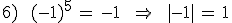 6)\,\quad\,(-1)^5\,=\,-1\,\quad\,\Rightarrow\,\quad\,%7C-1%7C\,=\,1