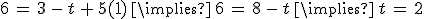 6\,=\,3\,-\,t\,%2B\,5(1)\,\implies\,6\,=\,8\,-\,t\,\implies\,t\,=\,2