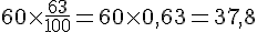 60\times  \frac{63}{100}=60\times  0{,}63=37{,}8