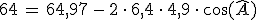 64\,=\,64%2C97\,-\,2\,\cdot\,6%2C4\,\cdot\,4%2C9\,\cdot\,\cos(\hat{A})