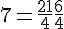 7 = \frac{21}{4} + \frac{6}{4}