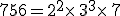 756=2^2\times  \,3^3\times  \,7