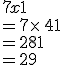 7x+1\\=7\times  \,4+1\\=28+1\\=29