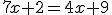 7x+2=4x+9