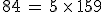 84\,=\,5\,\times  \,15+9