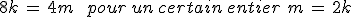 8k\,=\,4m\,\quad\,pour\,un\,certain\,entier\,\,m\,=\,2k